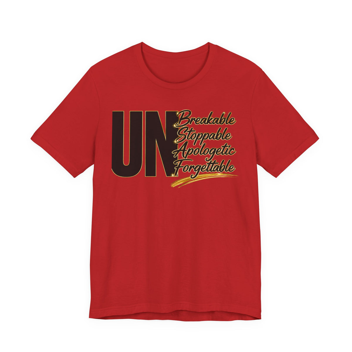 UN Breakable Stoppable Apologetic Forgettable T-Shirt — Bold Empowerment Tee