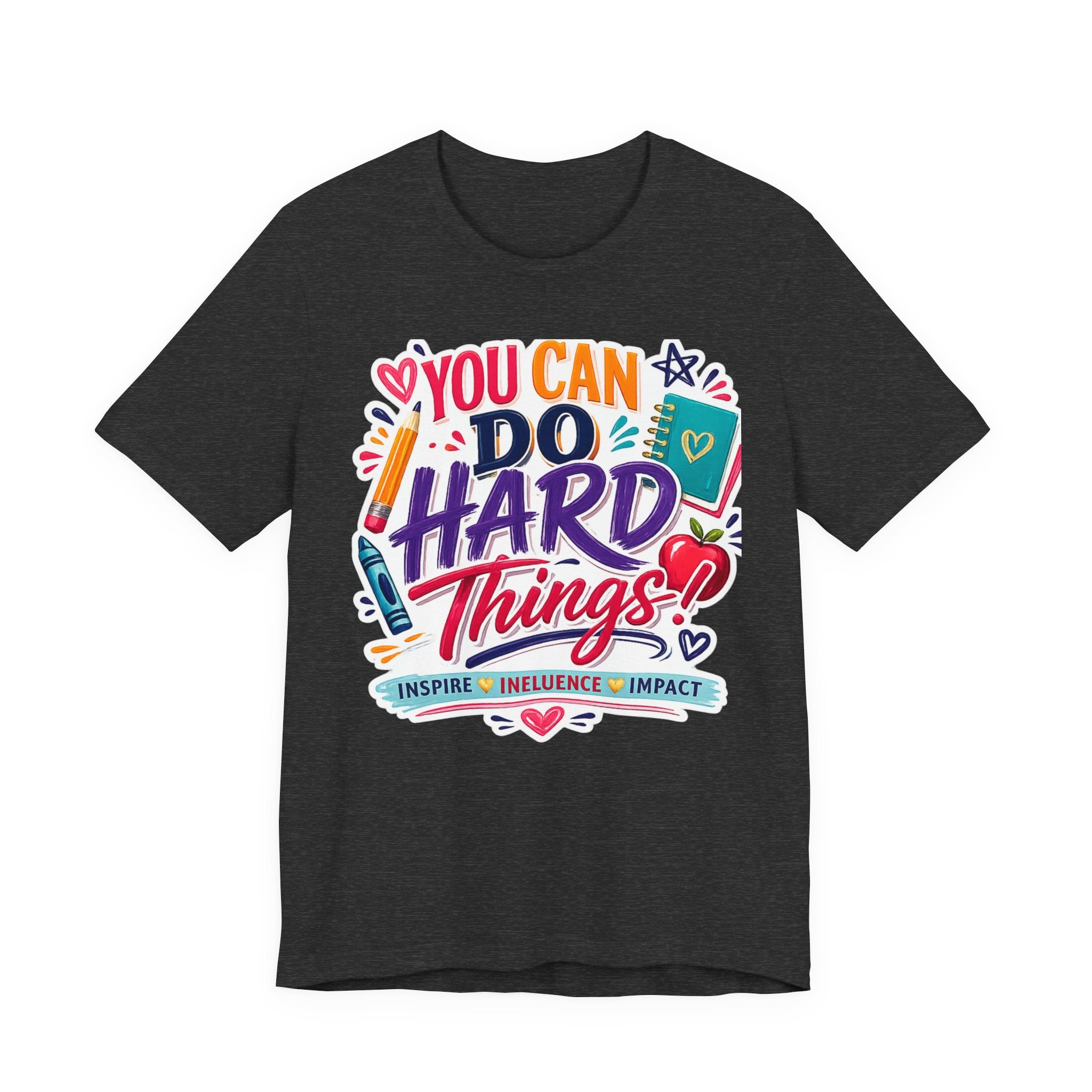 You Can Do Hard Things Tee — Motivational Teacher & Student Inspirational T‑Shirt