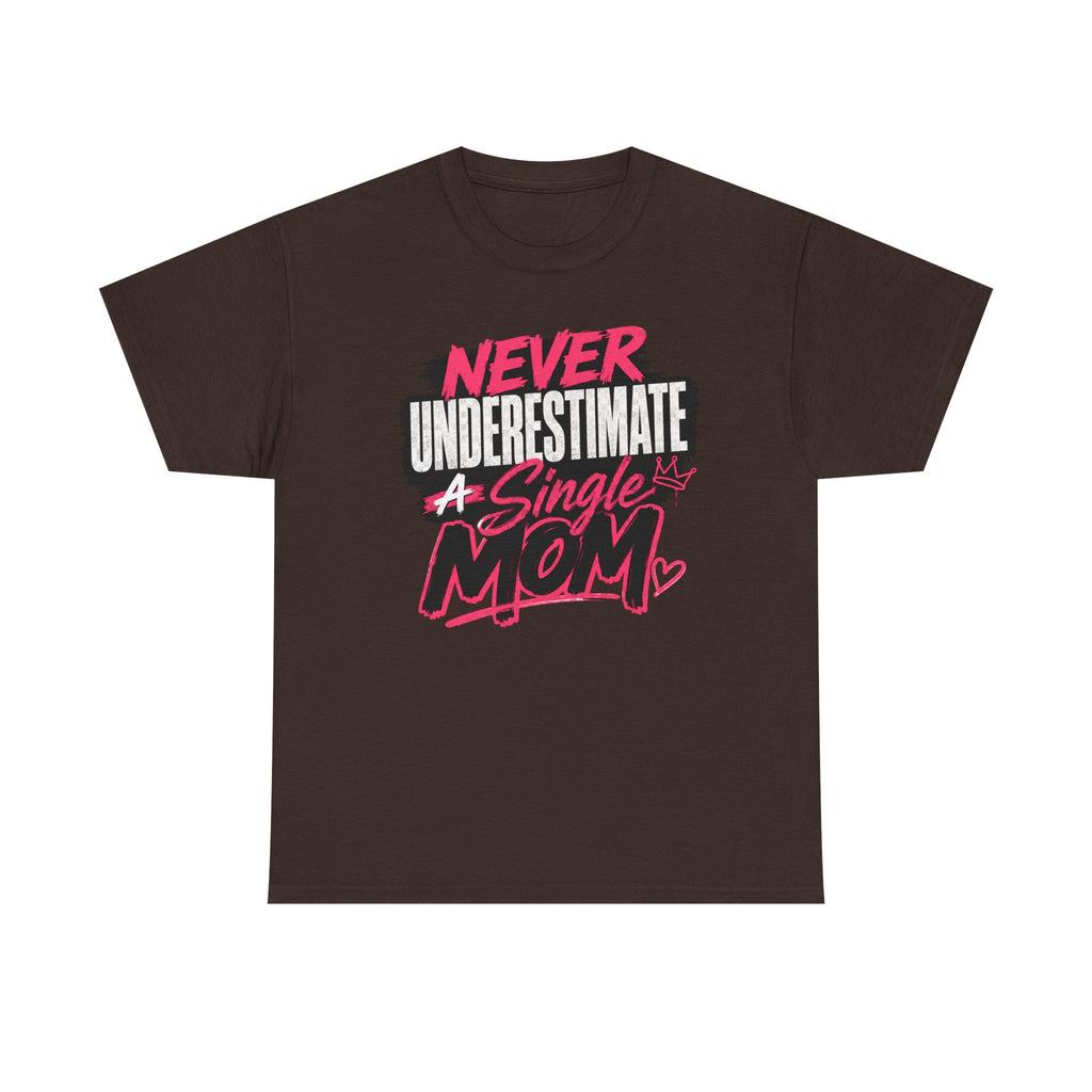 Single Mom T-Shirt — "Never Underestimate a Single Mom" Bold Graphic Tee