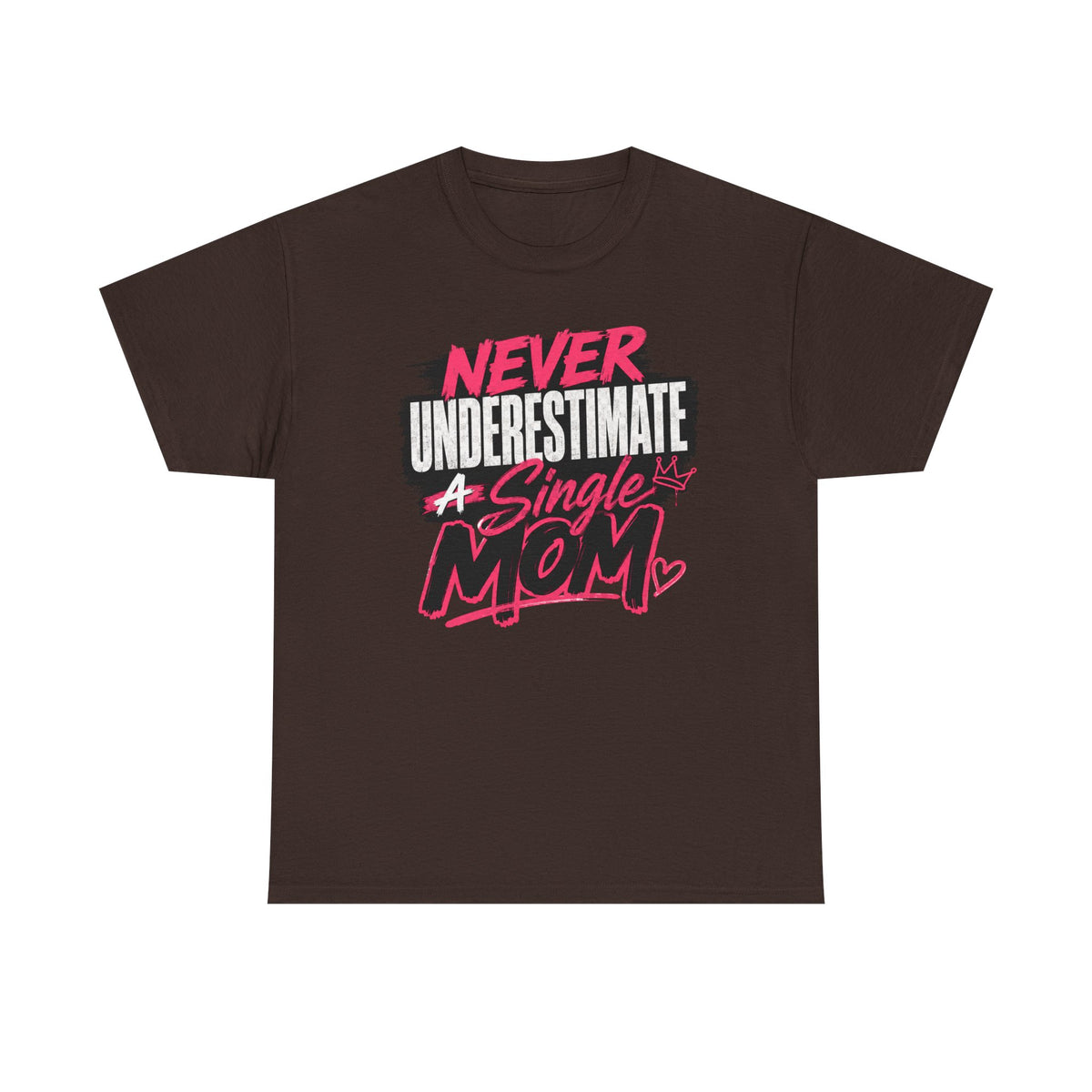 Single Mom T-Shirt — "Never Underestimate a Single Mom" Bold Graphic Tee