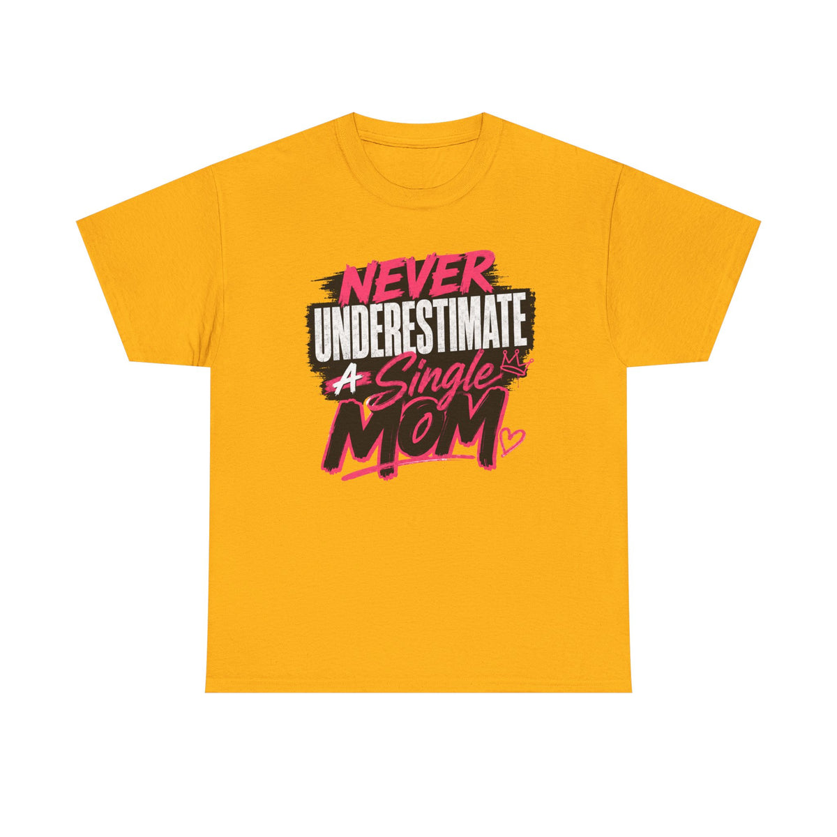 Single Mom T-Shirt — "Never Underestimate a Single Mom" Bold Graphic Tee