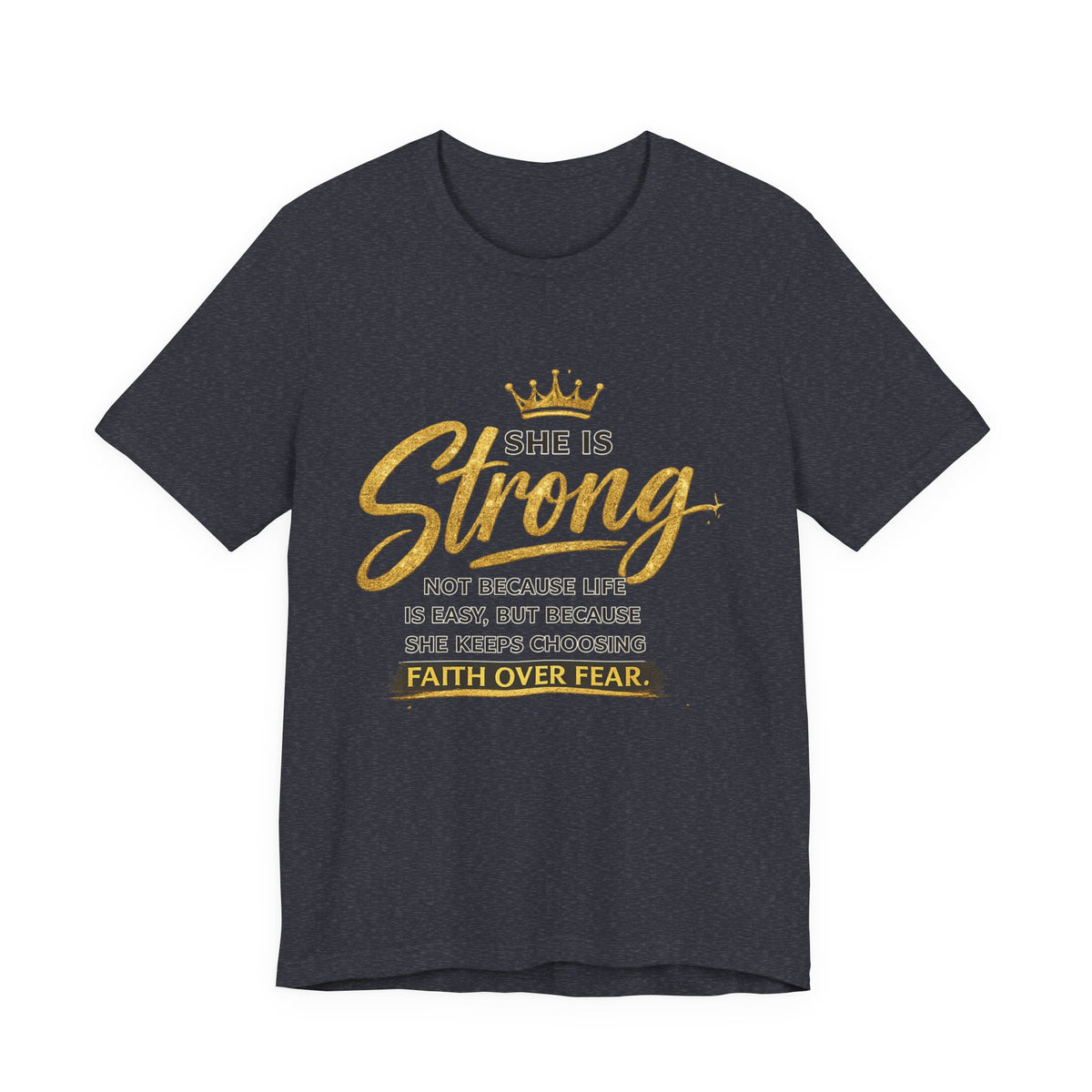 She Is Strong Tee — Inspirational Faith Over Fear Women's Graphic T-Shirt