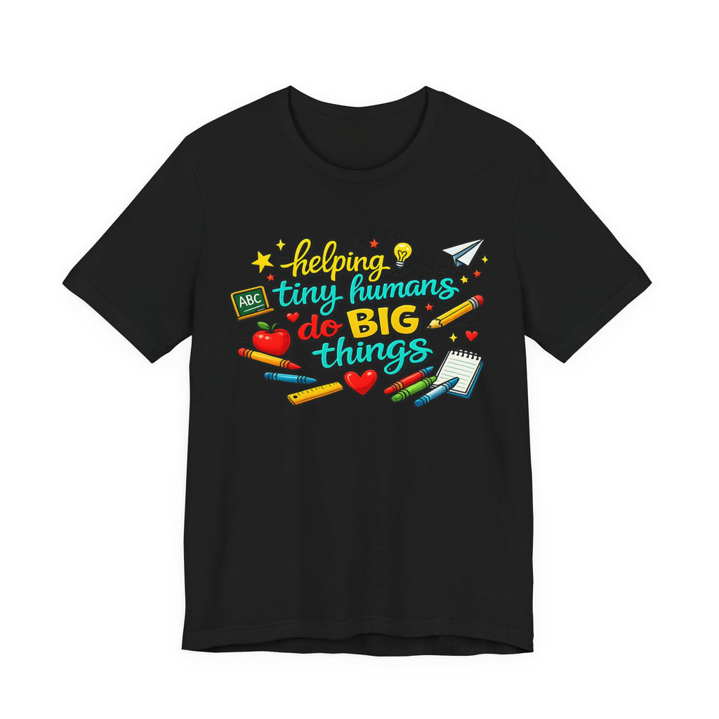Teacher T‑Shirt "Helping Tiny Humans Do Big Things" — Cute School Staff Gift