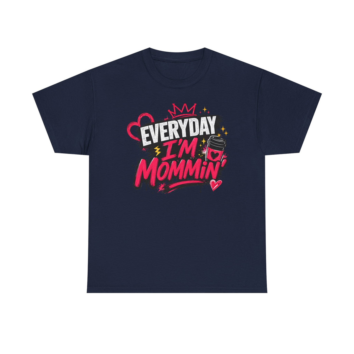 Everyday I'm Mommin' T-Shirt — Funny Mom Life Graphic Tee