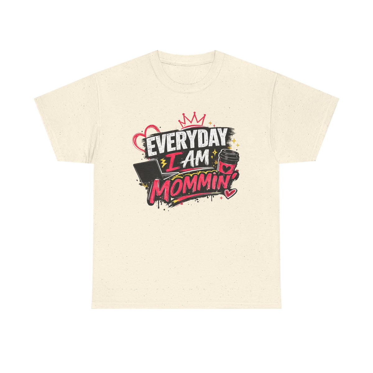 Everyday I Am Mommin' T-Shirt — Funny Mom Graphic Tee