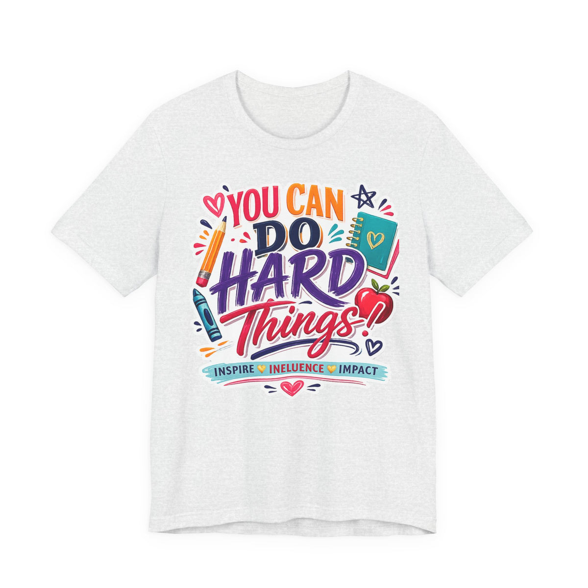 You Can Do Hard Things Tee — Motivational Teacher & Student Inspirational T‑Shirt