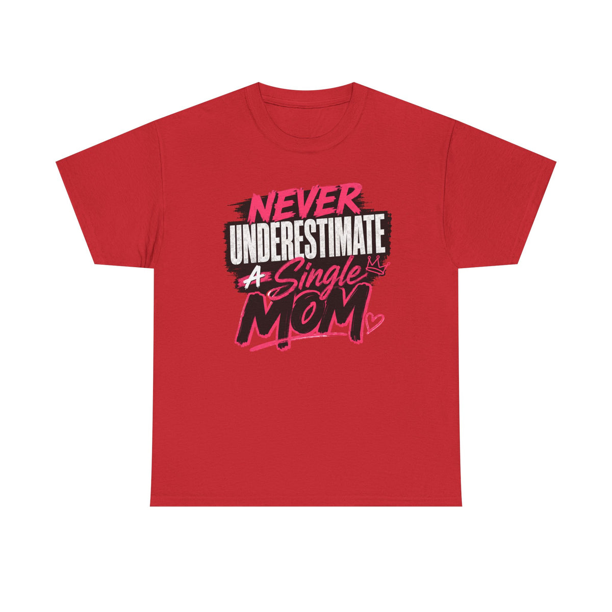 Single Mom T-Shirt — "Never Underestimate a Single Mom" Bold Graphic Tee