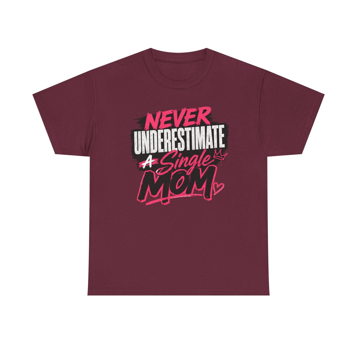 Single Mom T-Shirt — "Never Underestimate a Single Mom" Bold Graphic Tee