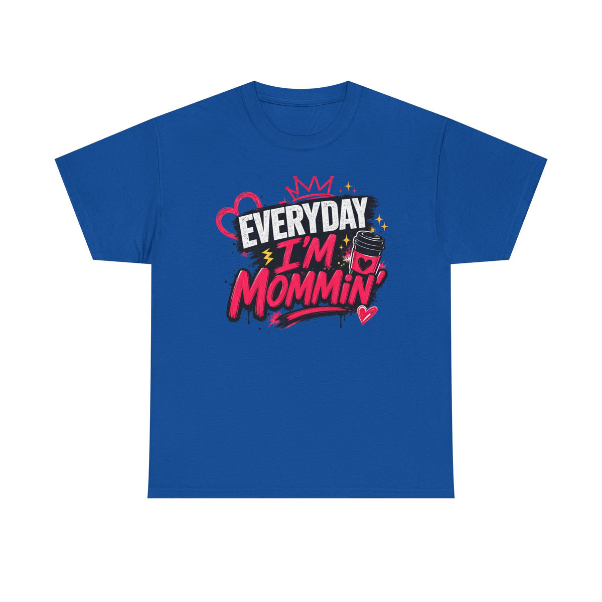 Everyday I'm Mommin' T-Shirt — Funny Mom Life Graphic Tee