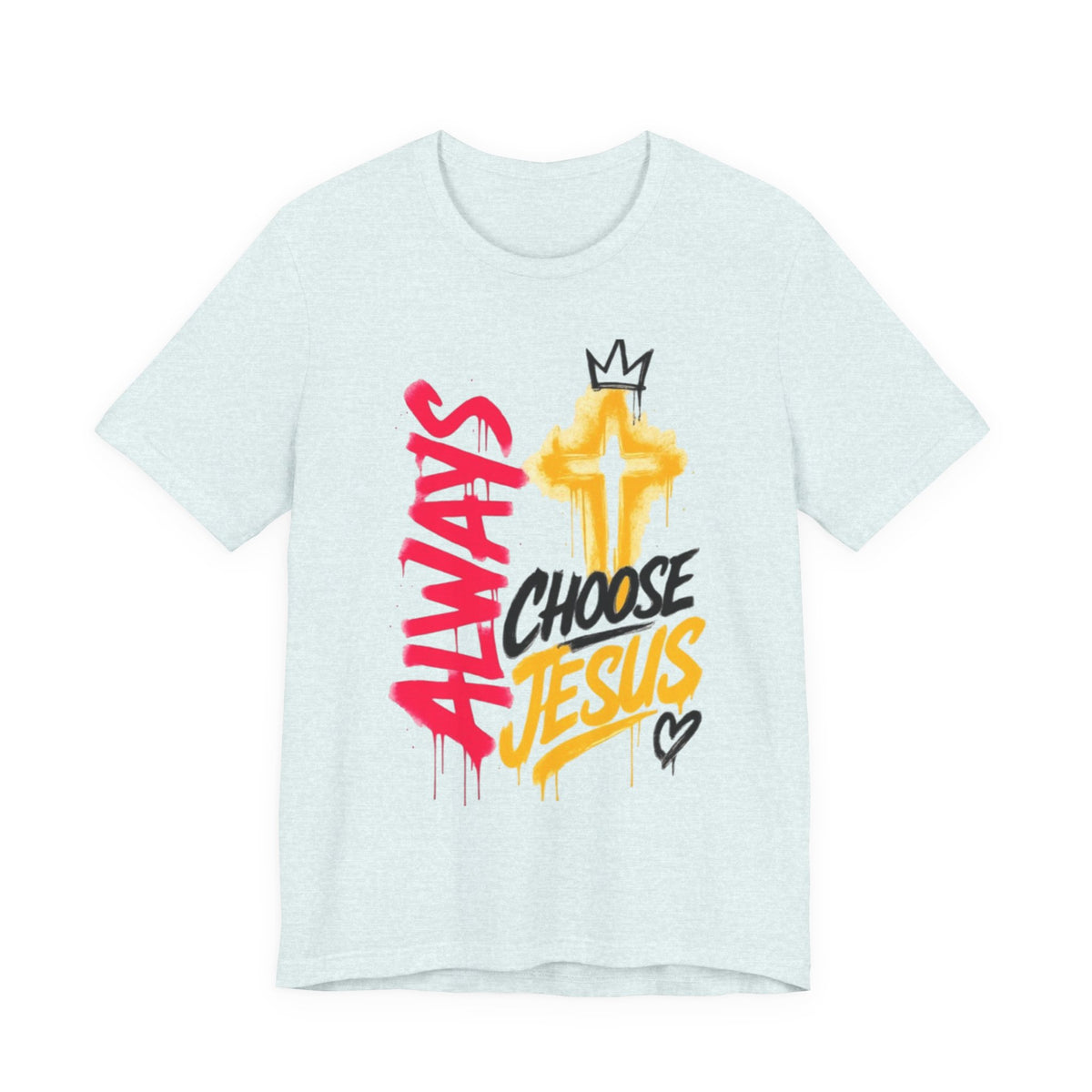 Always Choose Jesus T-Shirt — Christian Faith Graphic Tee