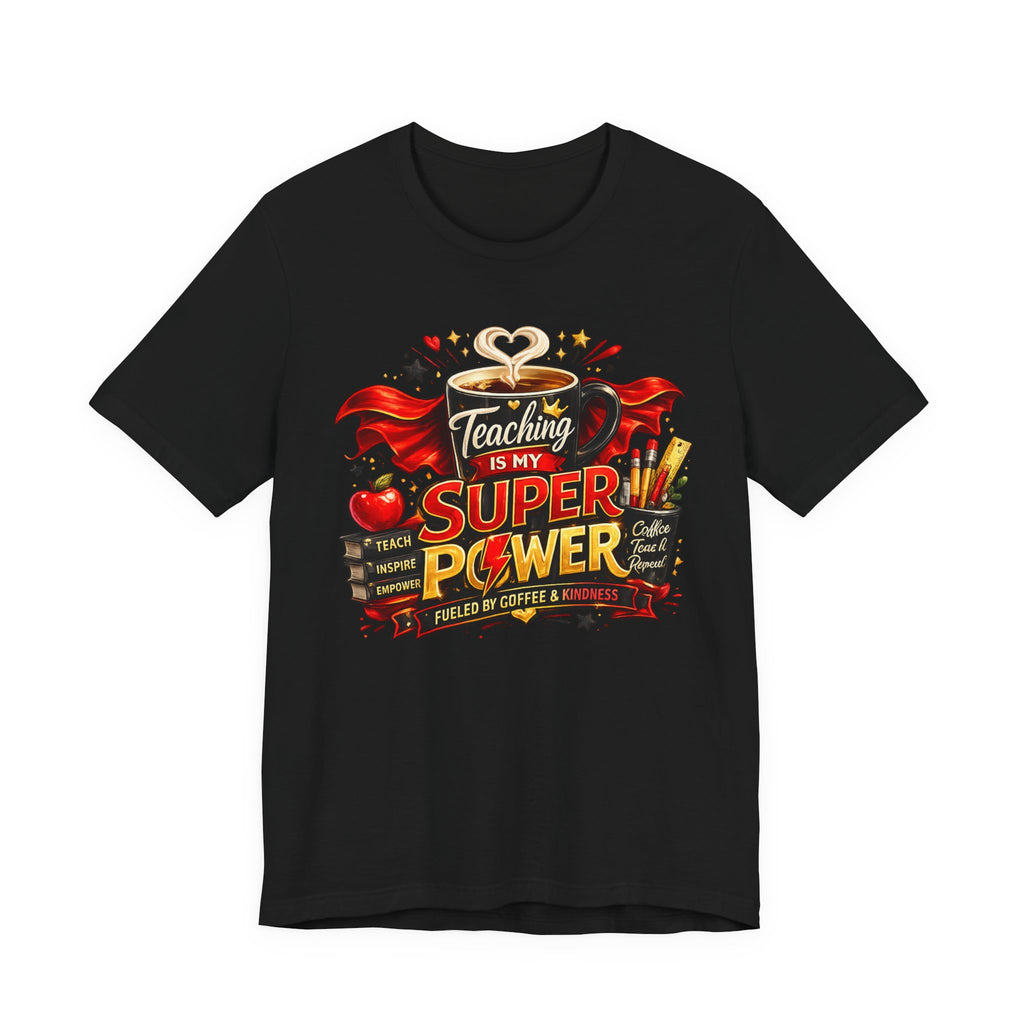 Teaching Is My Superpower T-Shirt — Teacher Appreciation Tee