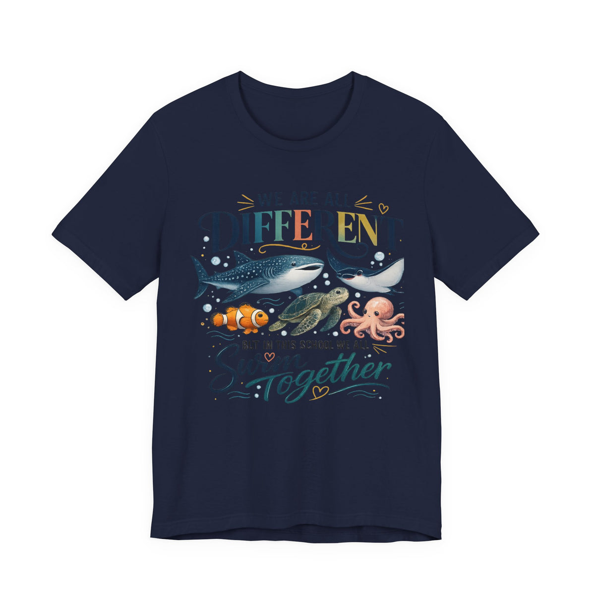 We Are All Different But In This School We All Swim Together Tee
