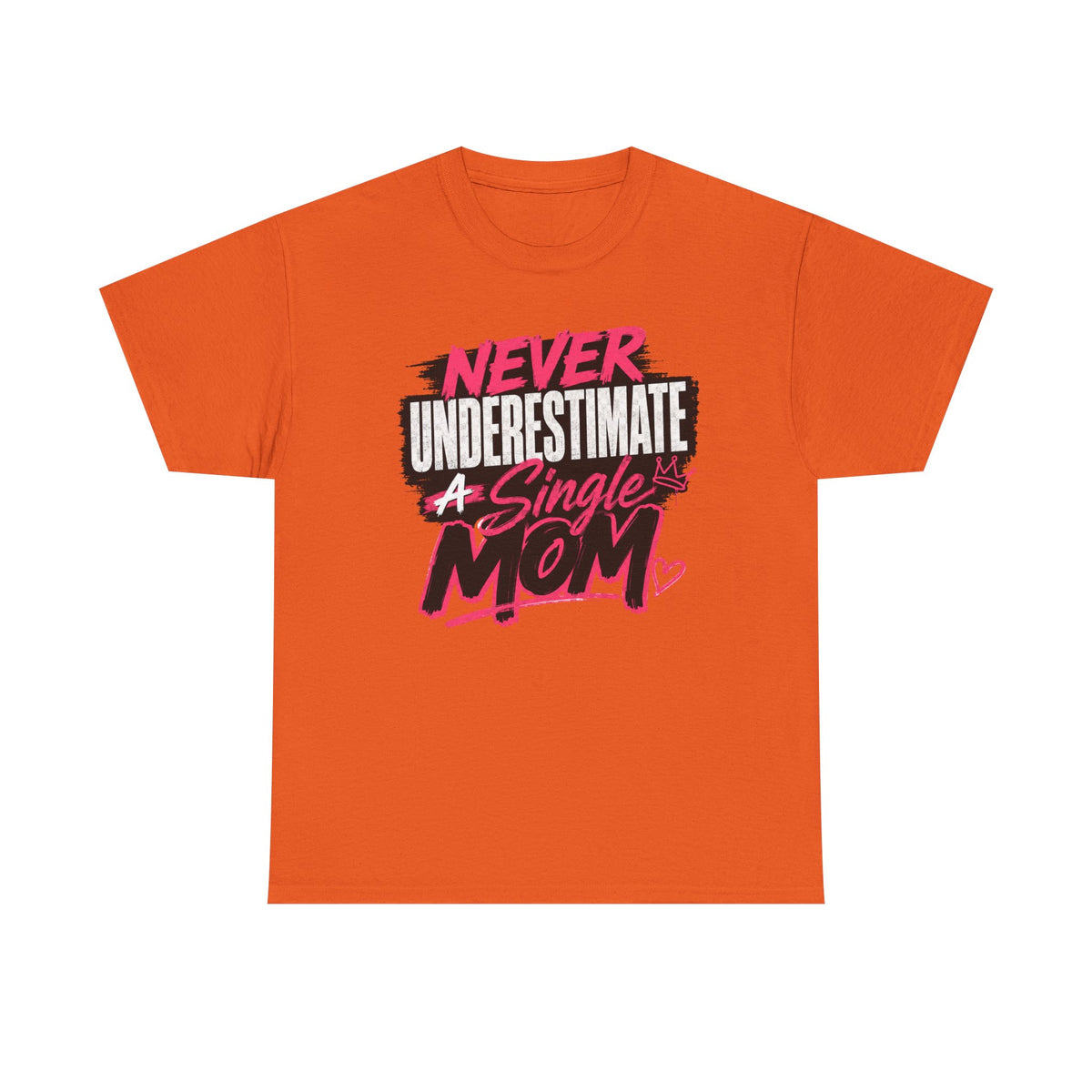 Single Mom T-Shirt — "Never Underestimate a Single Mom" Bold Graphic Tee