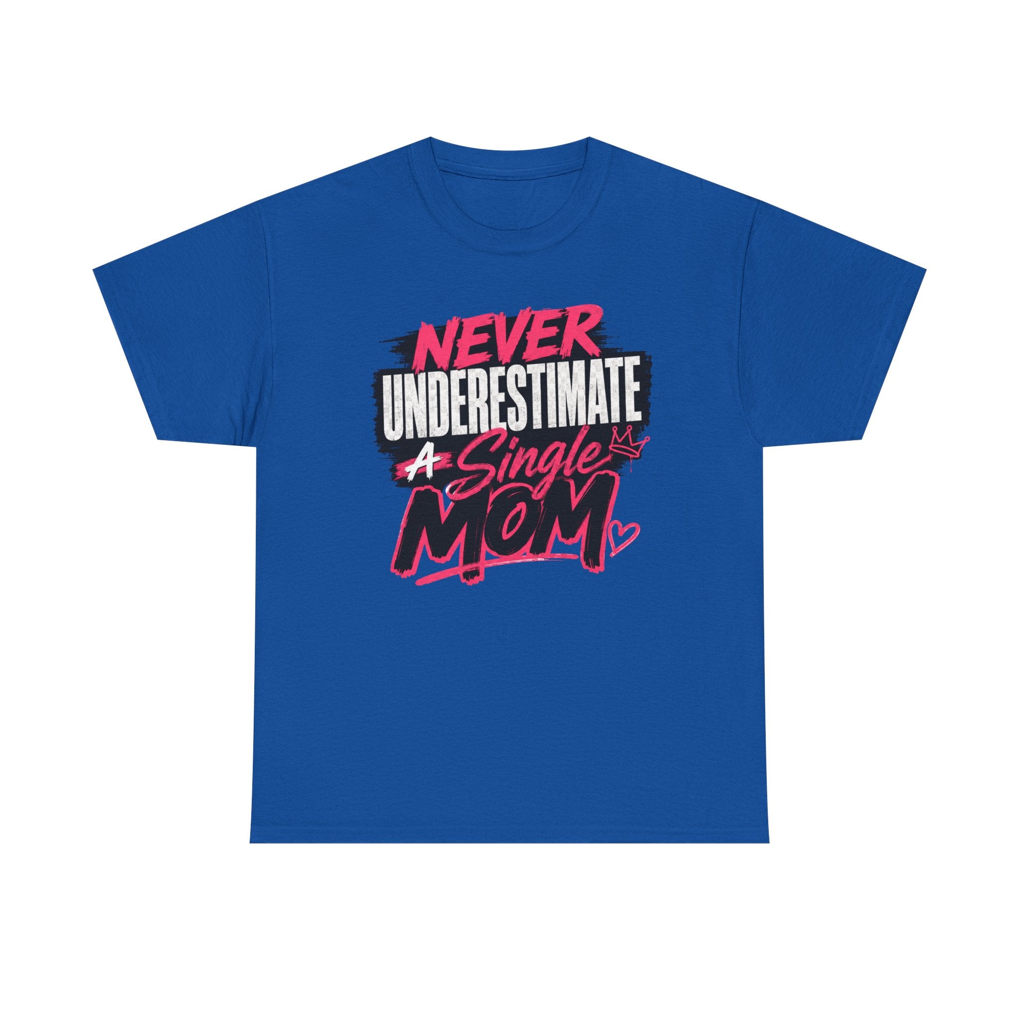 Single Mom T-Shirt — "Never Underestimate a Single Mom" Bold Graphic Tee