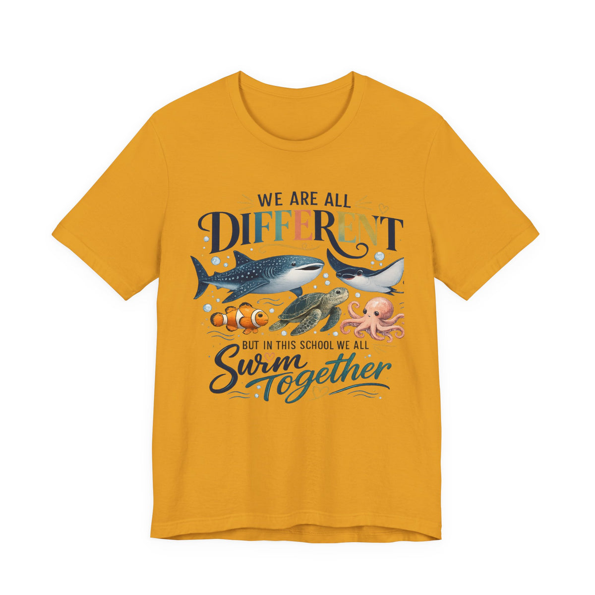 We Are All Different But In This School We All Swim Together Tee