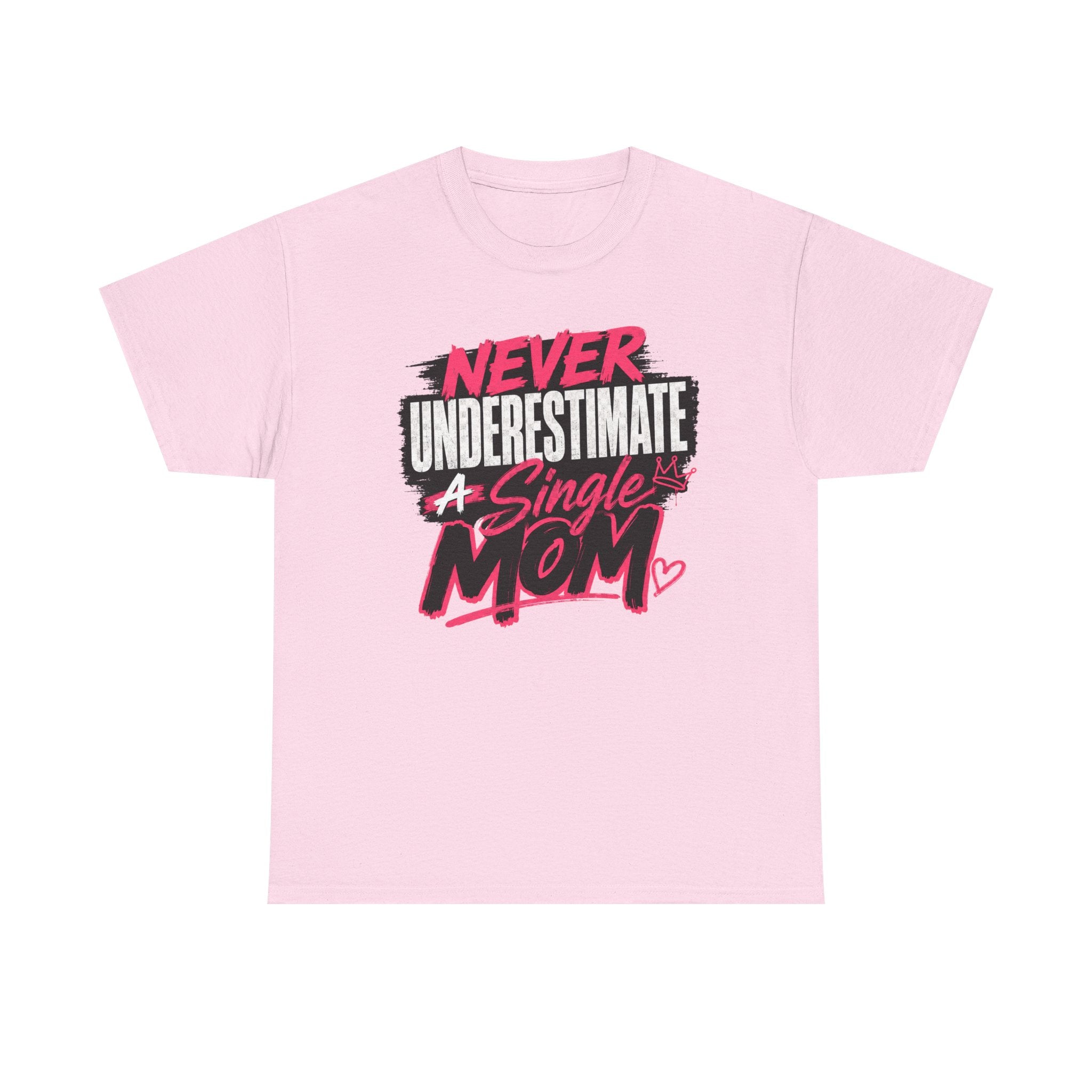 Single Mom T-Shirt — "Never Underestimate a Single Mom" Bold Graphic Tee