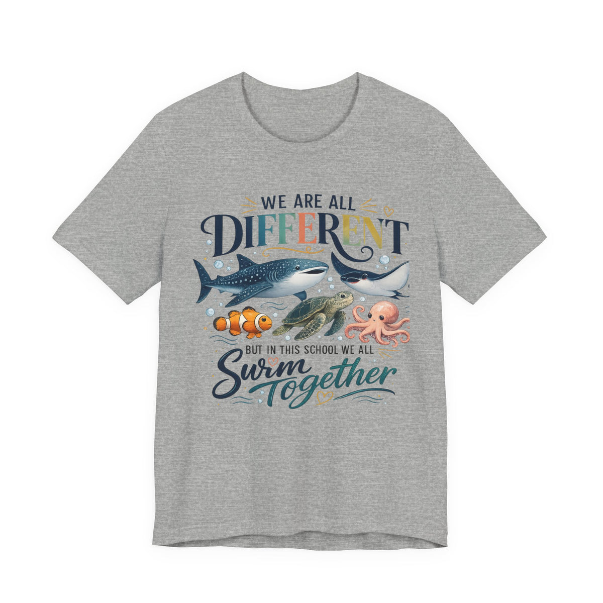 We Are All Different But In This School We All Swim Together Tee