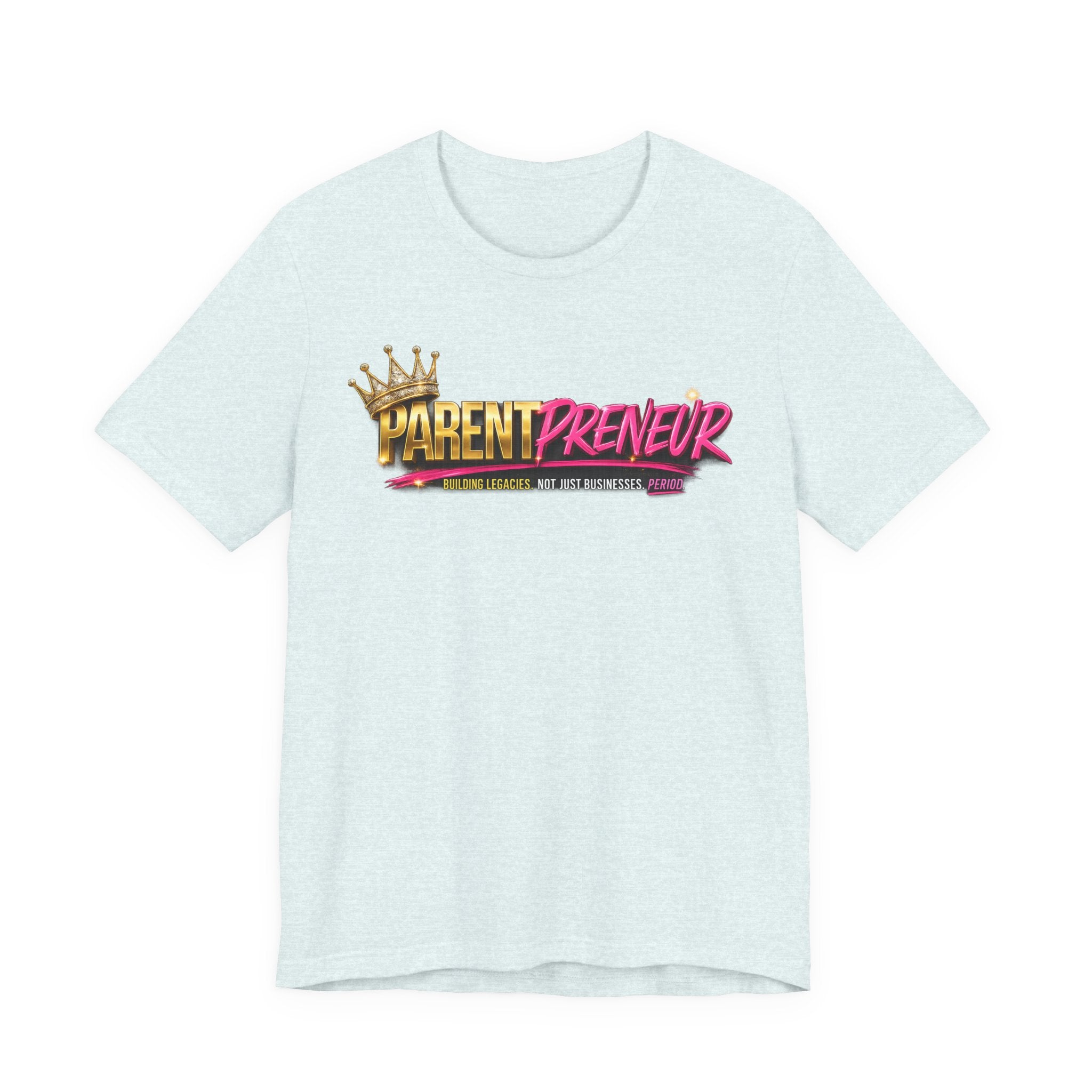 Parentpreneur T‑Shirt — Crown Graphic Tee for Entrepreneur Parents