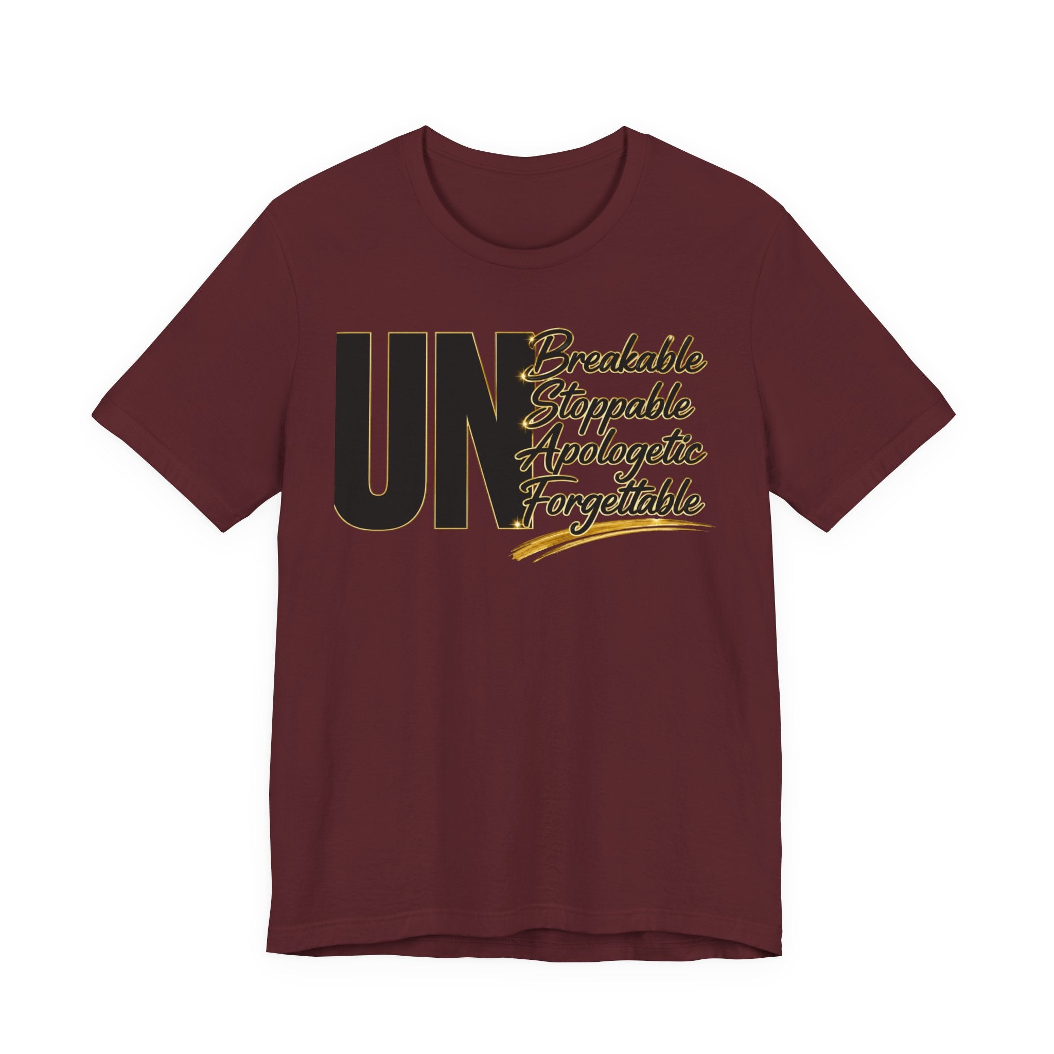 UN Breakable Stoppable Apologetic Forgettable T-Shirt — Bold Empowerment Tee