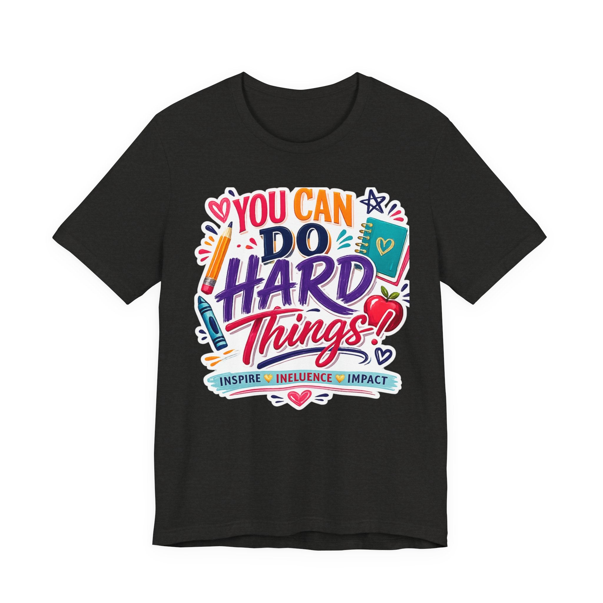 You Can Do Hard Things Tee — Motivational Teacher & Student Inspirational T‑Shirt