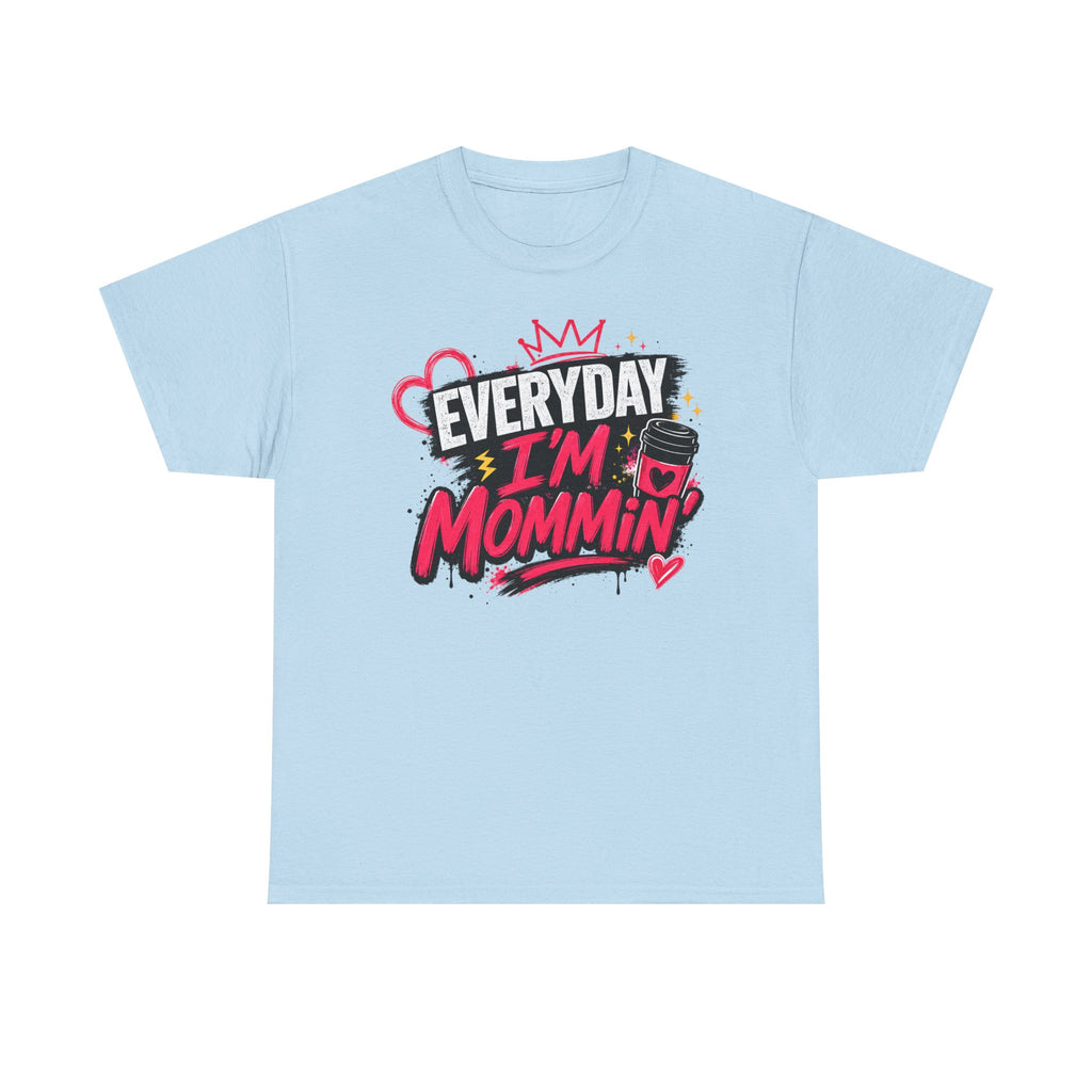 Everyday I'm Mommin' T-Shirt — Funny Mom Life Graphic Tee
