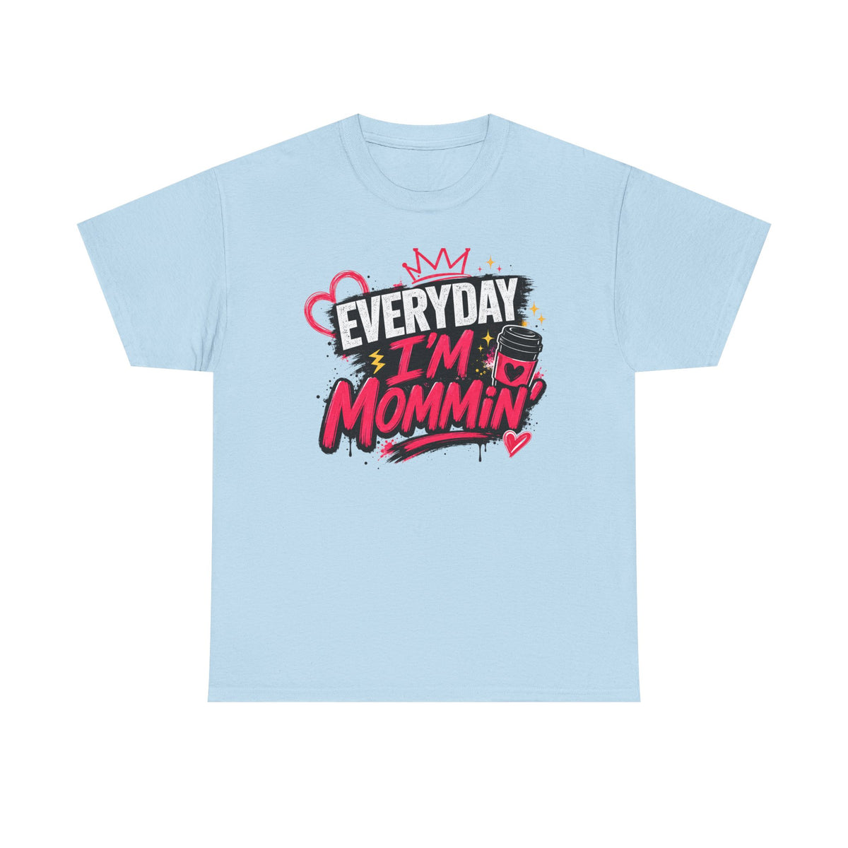 Everyday I'm Mommin' T-Shirt — Funny Mom Life Graphic Tee