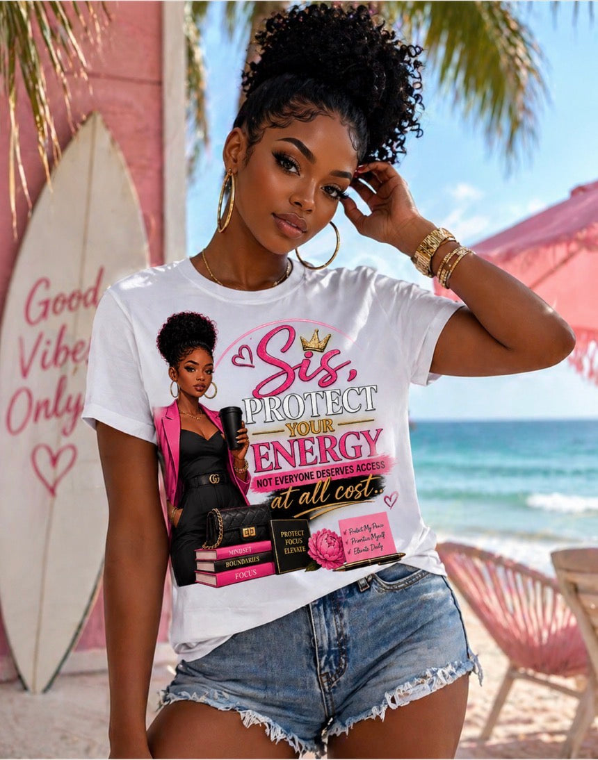 Sis Protect Your Energy Tee — Inspirational Black Woman Graphic T‑Shirt
