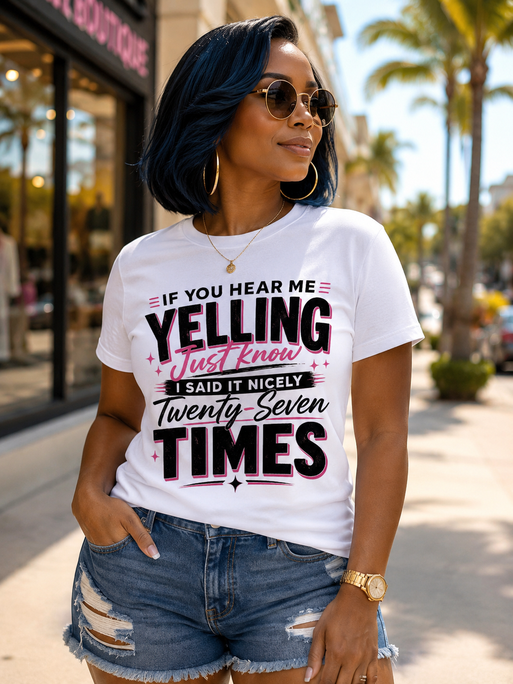 T-Shirt — "If You Hear Me Yelling Just Know I Said It Nicely Twenty Seven Times" Funny Graphic Tee