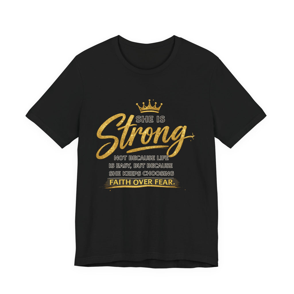 She Is Strong Tee — Inspirational Faith Over Fear Women's Graphic T-Shirt