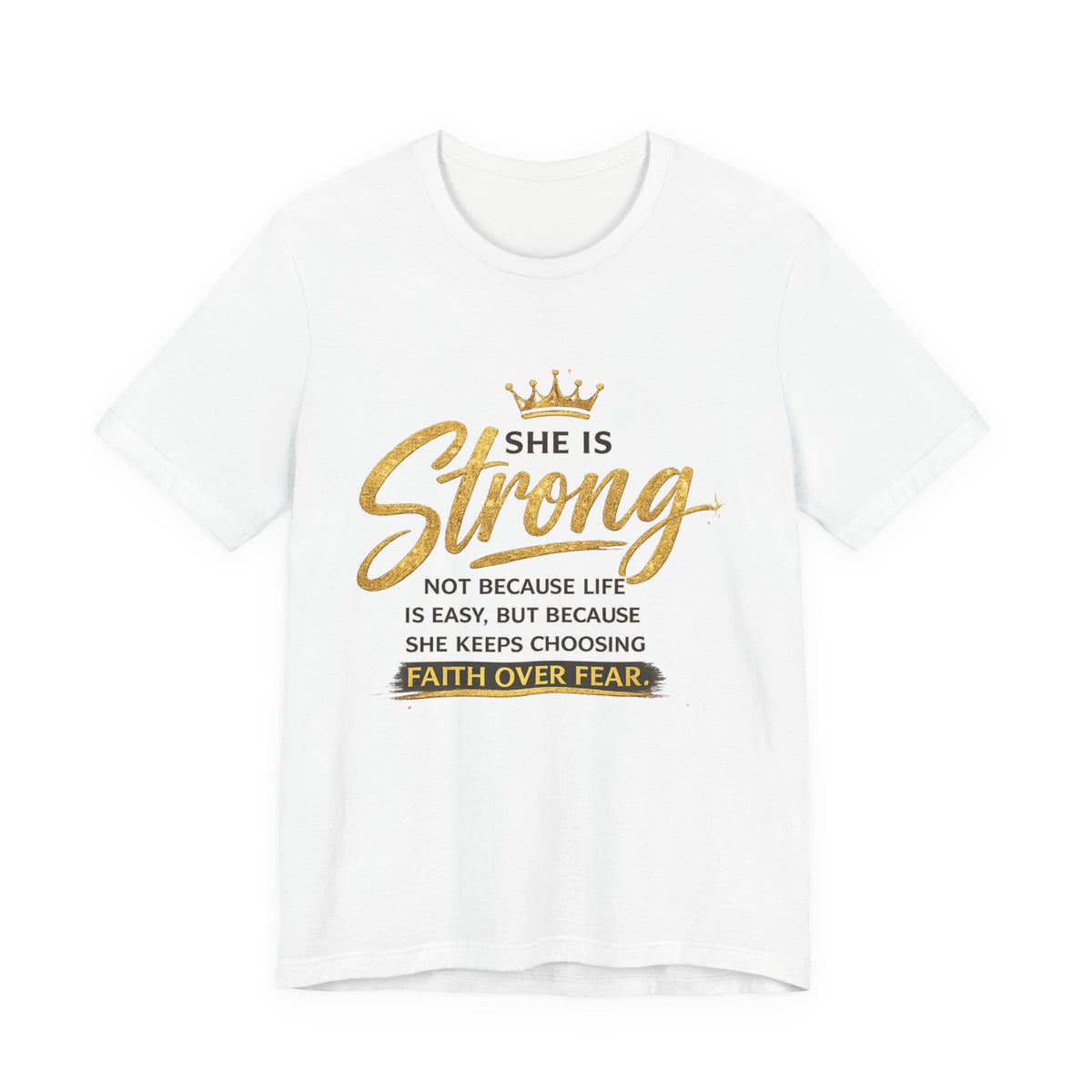 She Is Strong Tee — Inspirational Faith Over Fear Women's Graphic T-Shirt