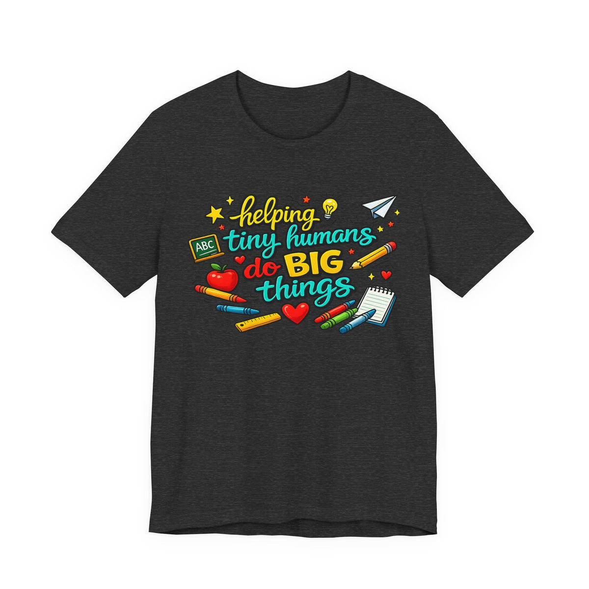 Teacher T‑Shirt "Helping Tiny Humans Do Big Things" — Cute School Staff Gift