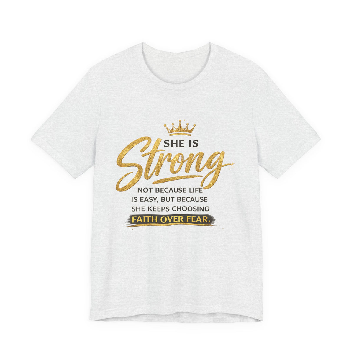 She Is Strong Tee — Inspirational Faith Over Fear Women's Graphic T-Shirt