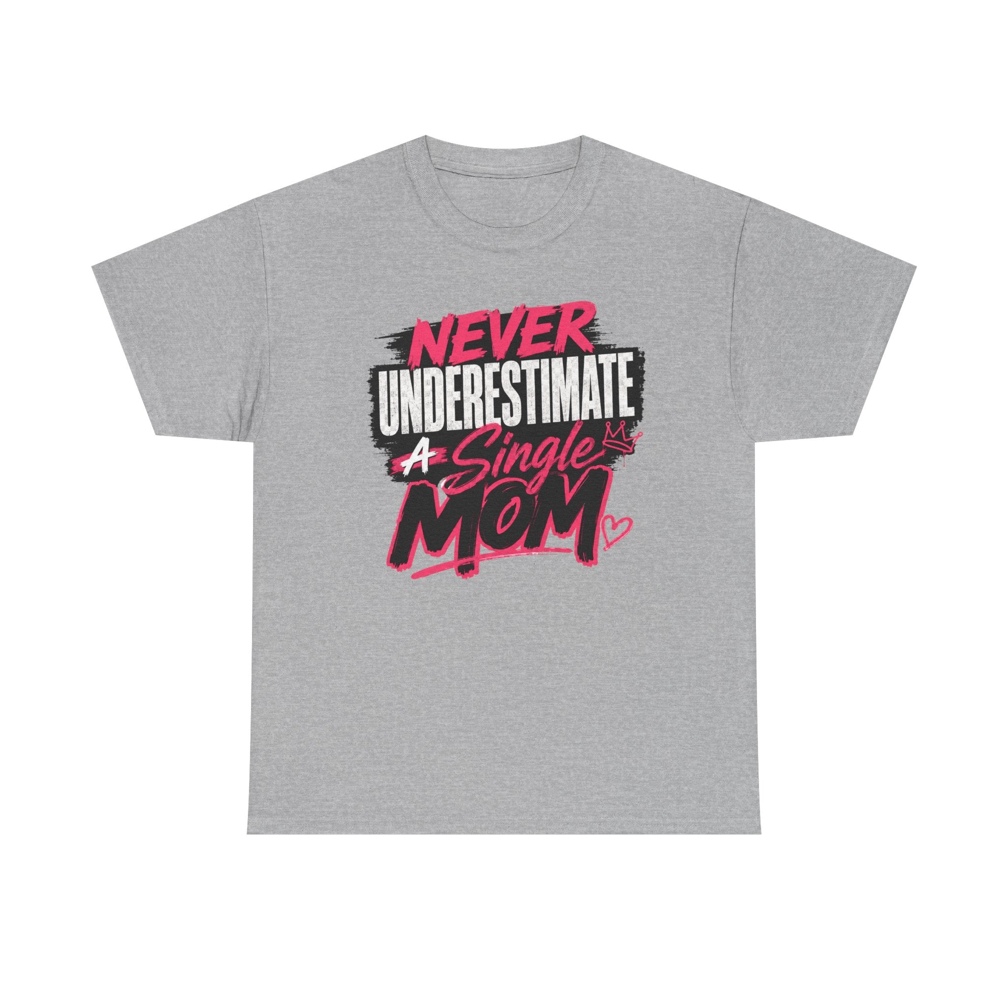 Single Mom T-Shirt — "Never Underestimate a Single Mom" Bold Graphic Tee