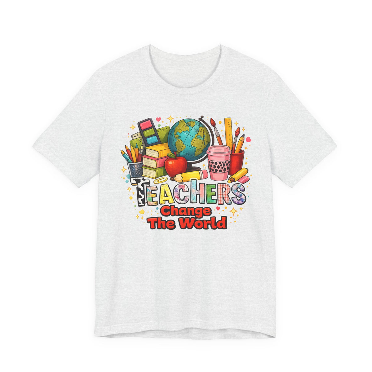 Teachers Change The World T-Shirt — Colorful Back-to-School Teacher Appreciation Tee