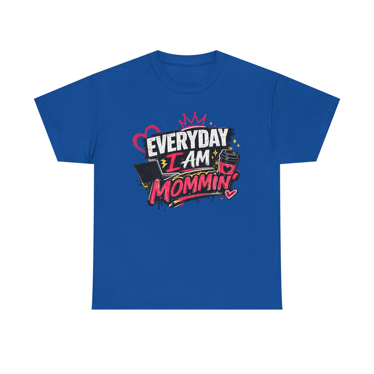 Everyday I Am Mommin' T-Shirt — Funny Mom Graphic Tee