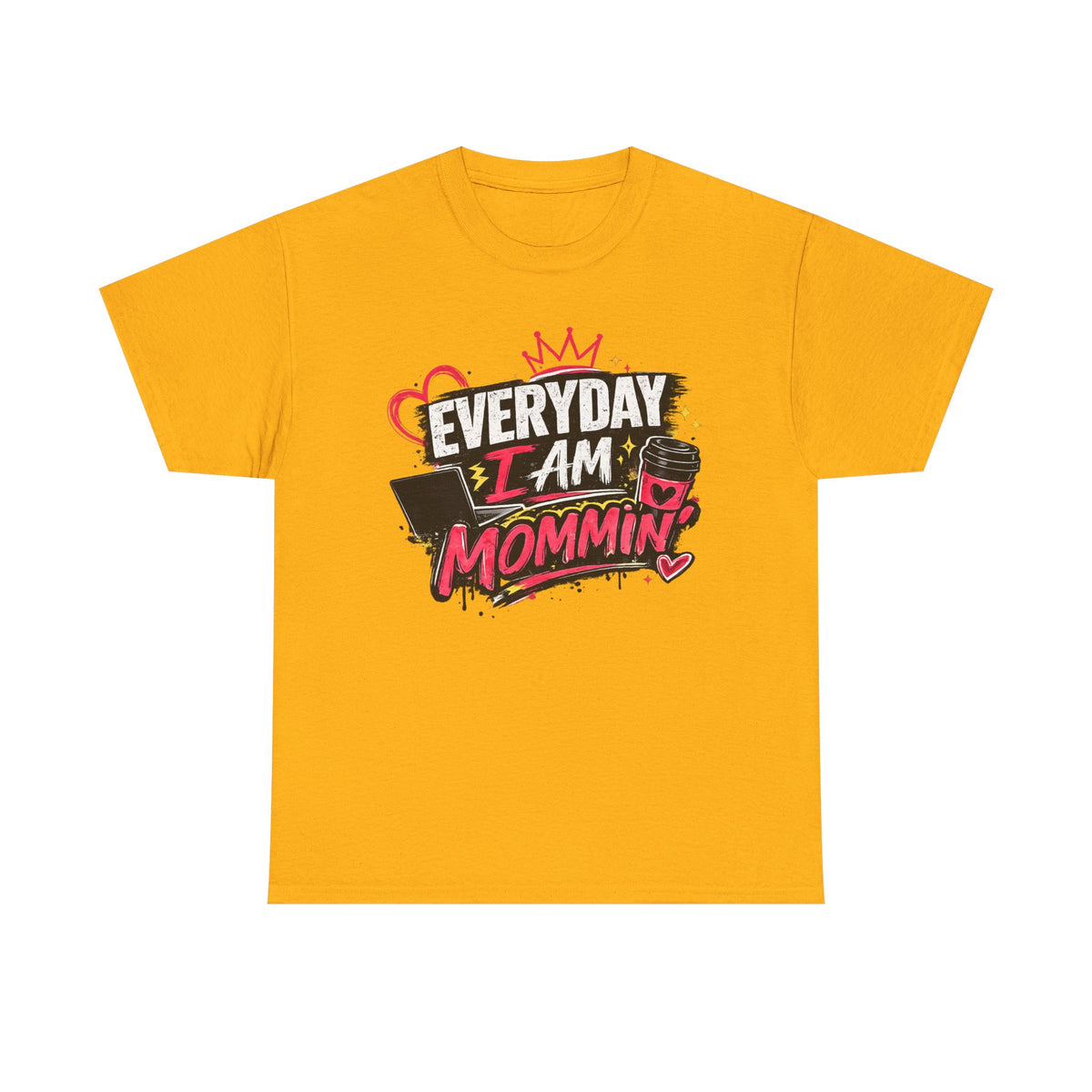 Everyday I Am Mommin' T-Shirt — Funny Mom Graphic Tee