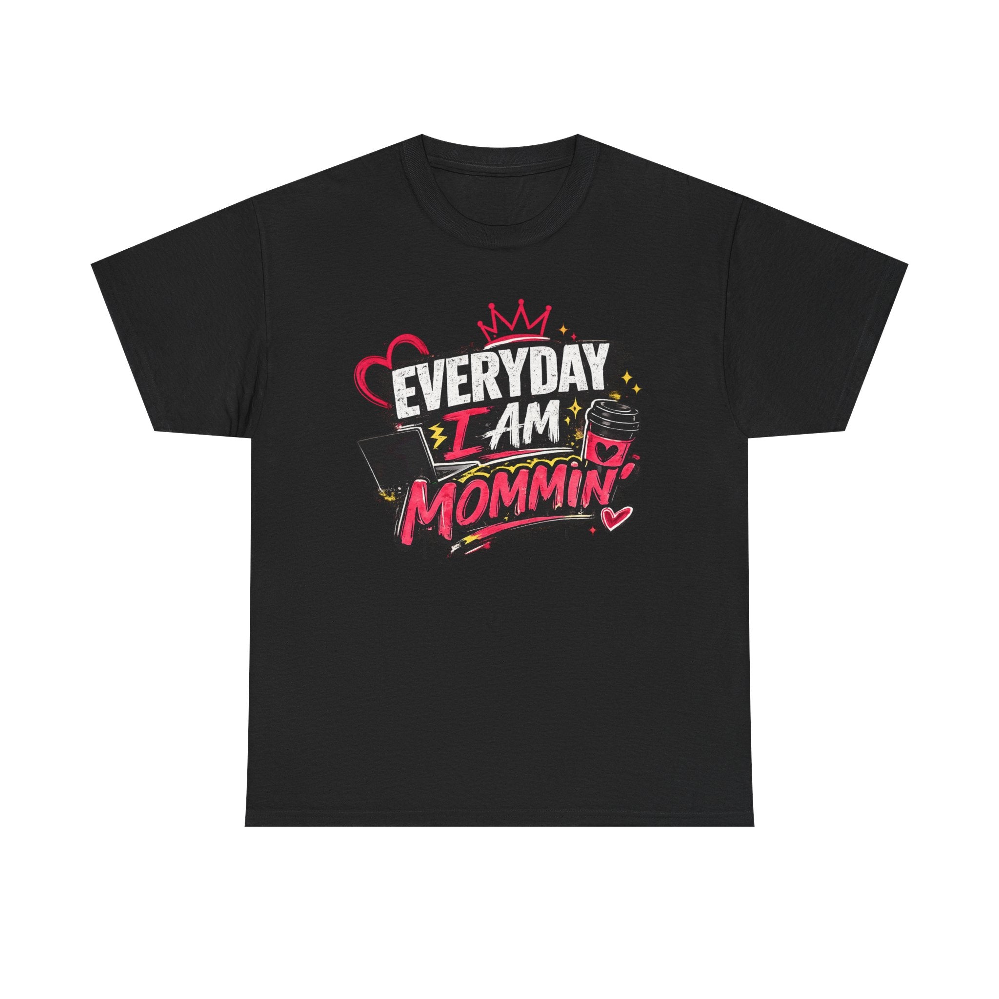 Everyday I Am Mommin' T-Shirt — Funny Mom Graphic Tee