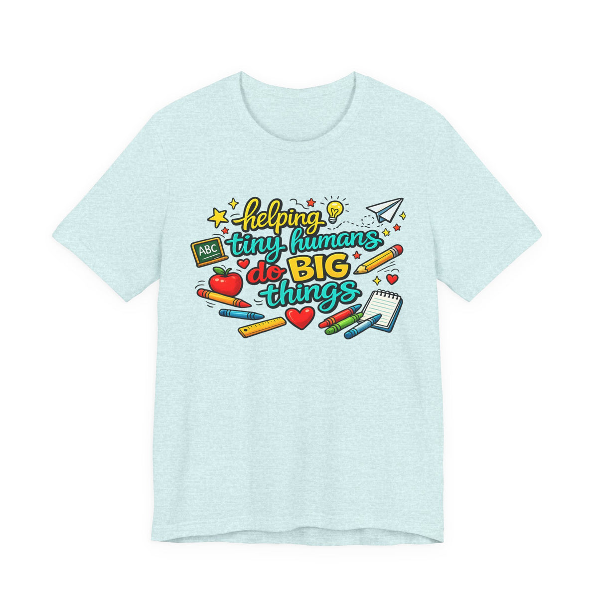 Teacher T‑Shirt "Helping Tiny Humans Do Big Things" — Cute School Staff Gift