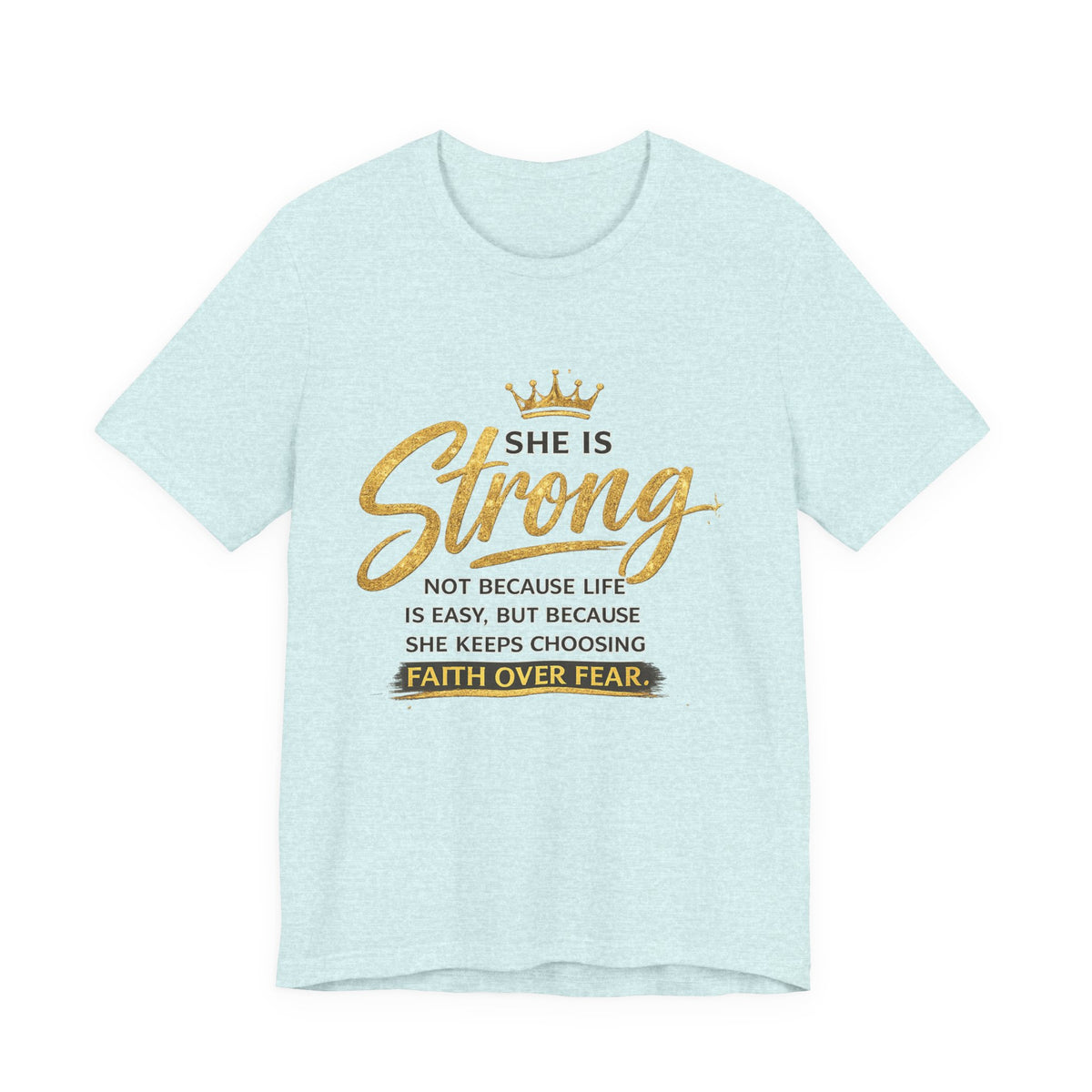 She Is Strong Tee — Inspirational Faith Over Fear Women's Graphic T-Shirt