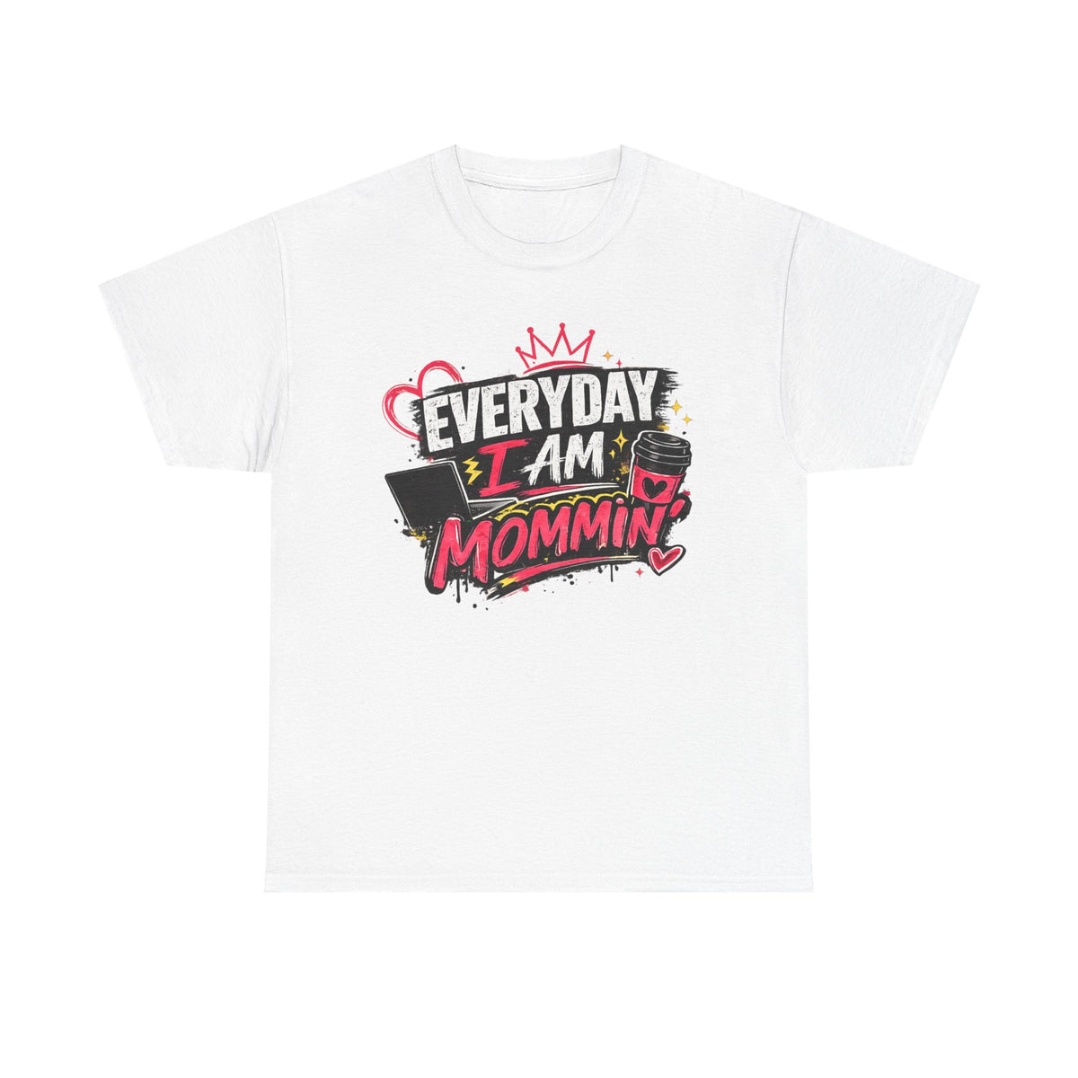 Everyday I Am Mommin' T-Shirt — Funny Mom Graphic Tee
