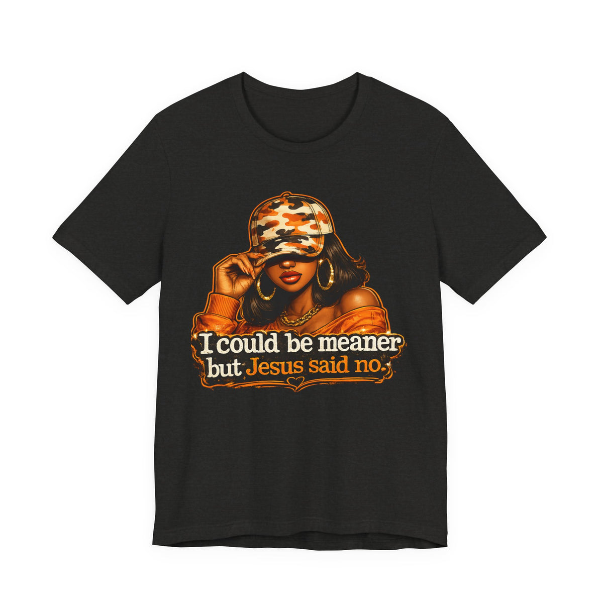 Graphic Tee — “I Could Be Meaner But Jesus Said No” Camouflage Hat Woman T‑Shirt