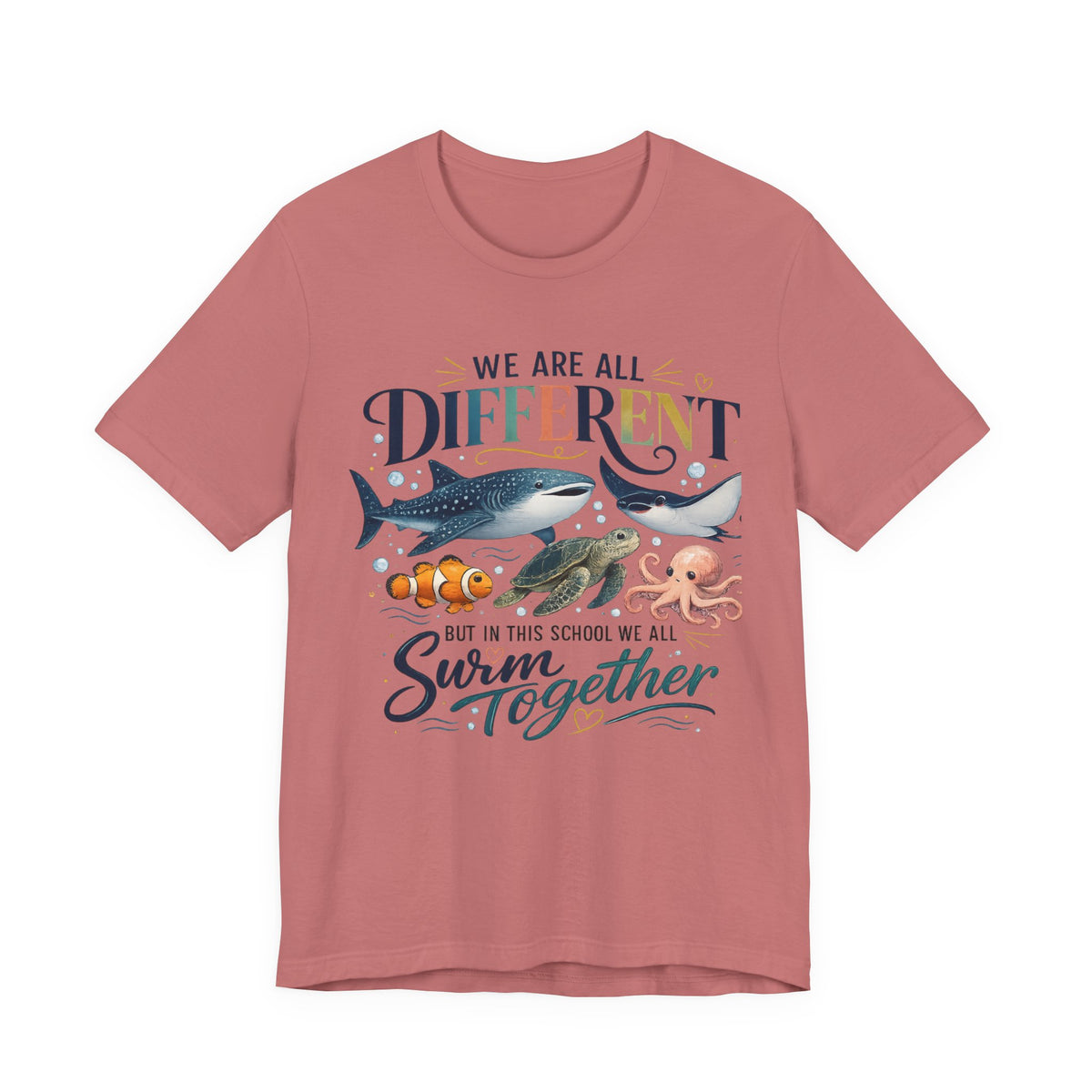 We Are All Different But In This School We All Swim Together Tee