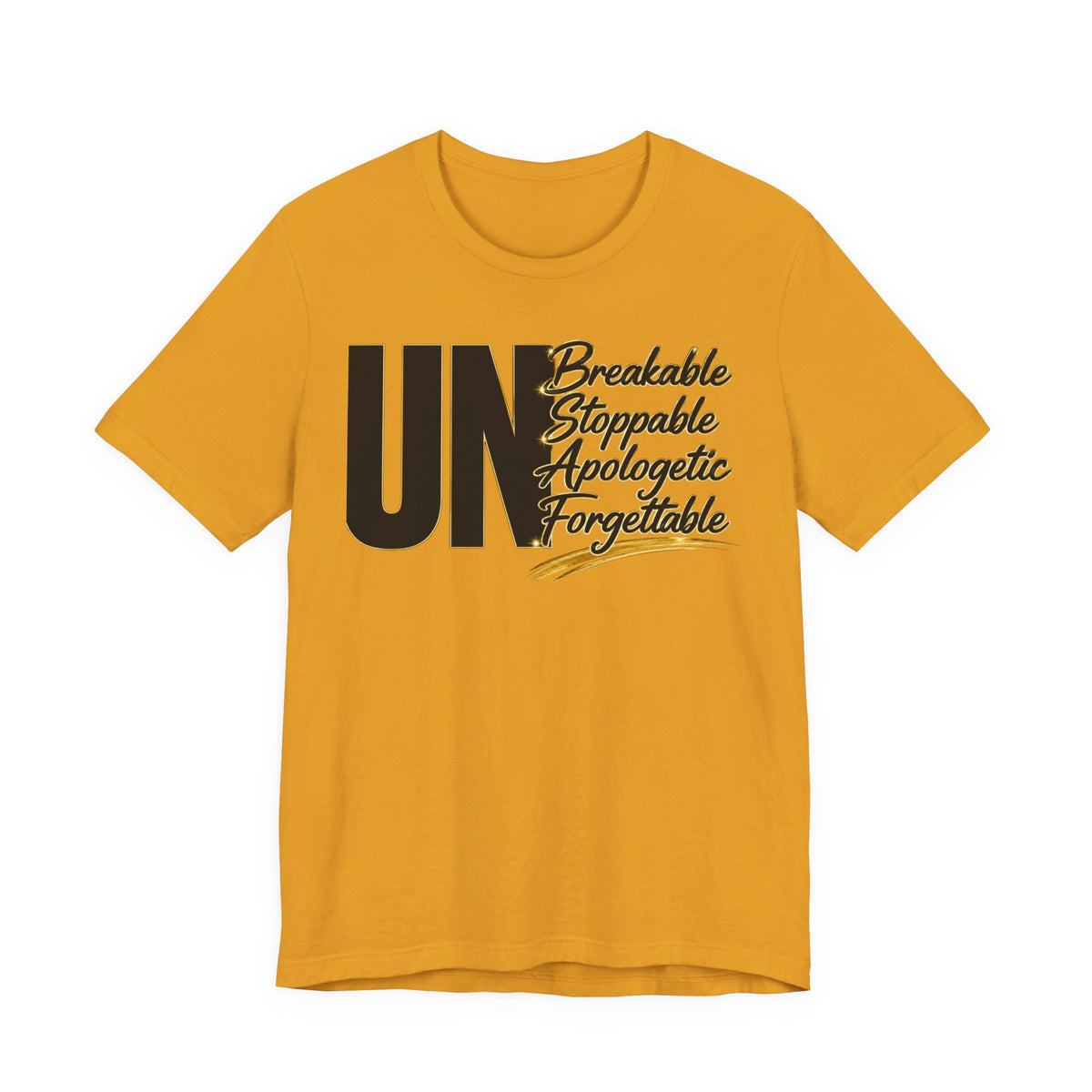 UN Breakable Stoppable Apologetic Forgettable T-Shirt — Bold Empowerment Tee