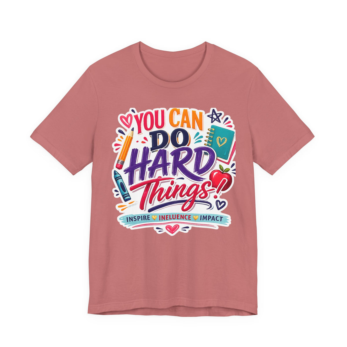 You Can Do Hard Things Tee — Motivational Teacher & Student Inspirational T‑Shirt