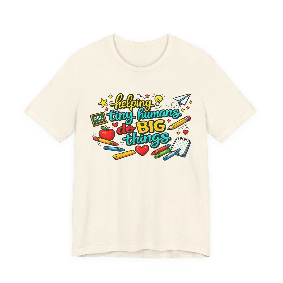 Teacher T‑Shirt "Helping Tiny Humans Do Big Things" — Cute School Staff Gift