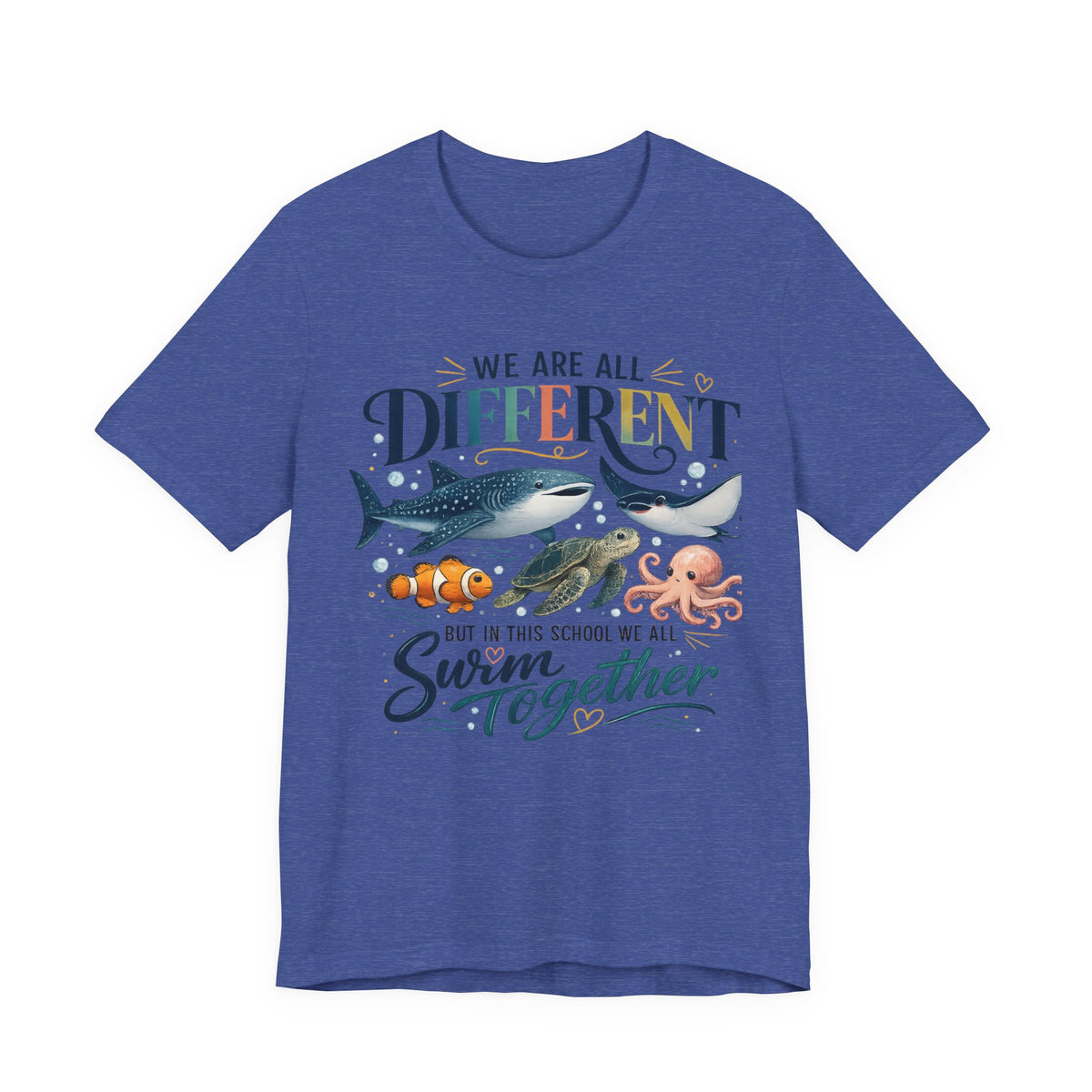 We Are All Different But In This School We All Swim Together Tee