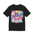 You Can Do Hard Things Tee — Motivational Teacher & Student Inspirational T‑Shirt