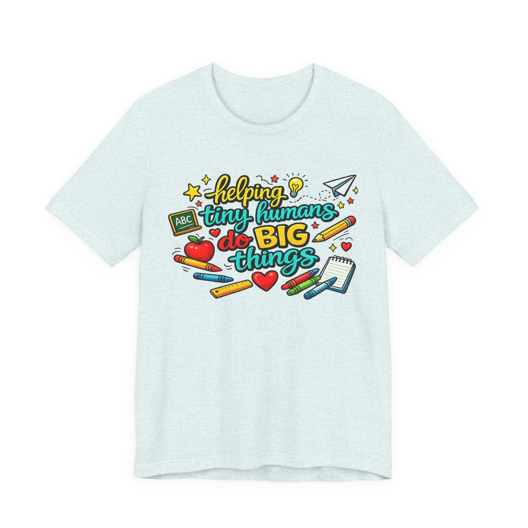 Teacher T‑Shirt "Helping Tiny Humans Do Big Things" — Cute School Staff Gift