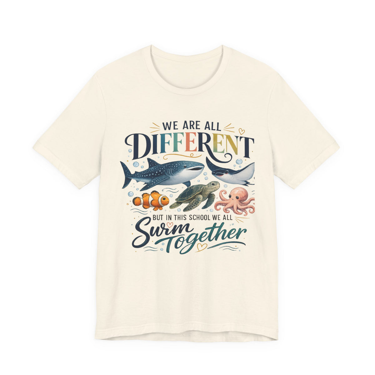 We Are All Different But In This School We All Swim Together Tee