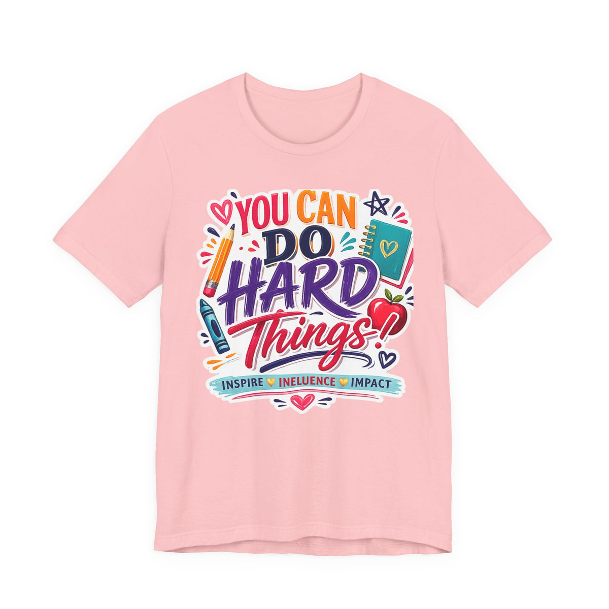 You Can Do Hard Things Tee — Motivational Teacher & Student Inspirational T‑Shirt